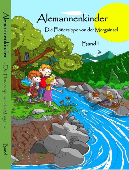 Alemannenkinder - Band 1 - Die Flößersippe von der Morgainsel
